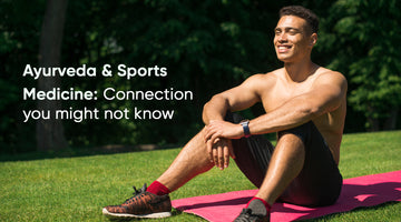Ayurveda & Sports Medicine: Connection You Might Not Know