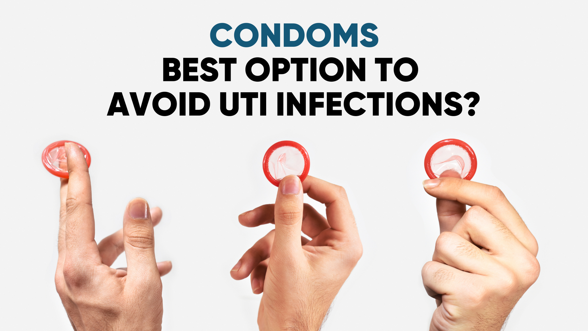 CONDOMS: BEST OPTION TO AVOID UTI INFECTIONS? CONDOMS: BEST OPTION TO AVOID UTI INFECTIONS?