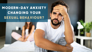 MODERN-DAY ANXIETY CHANGING YOUR SEXUAL BEHAVIOUR?